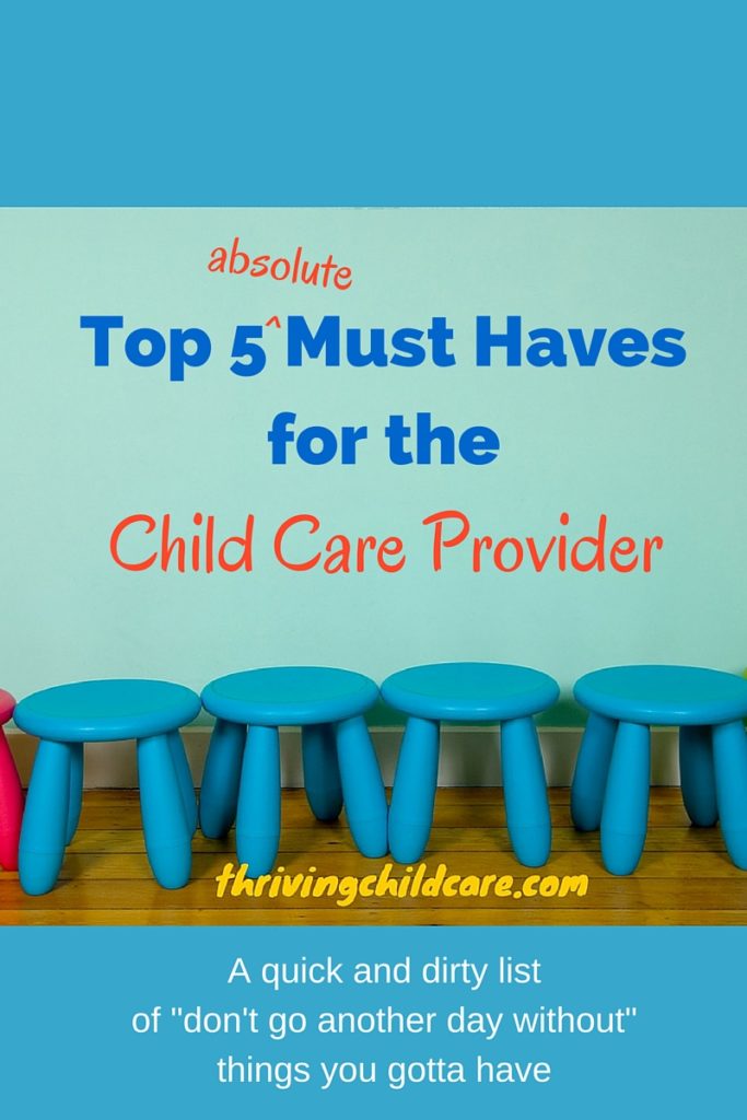 Top 5 Must Haves for the child care provider