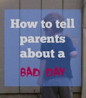 tell parents about a bad day