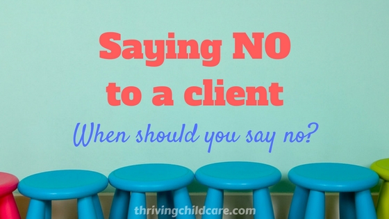 Saying No to a Childcare Client