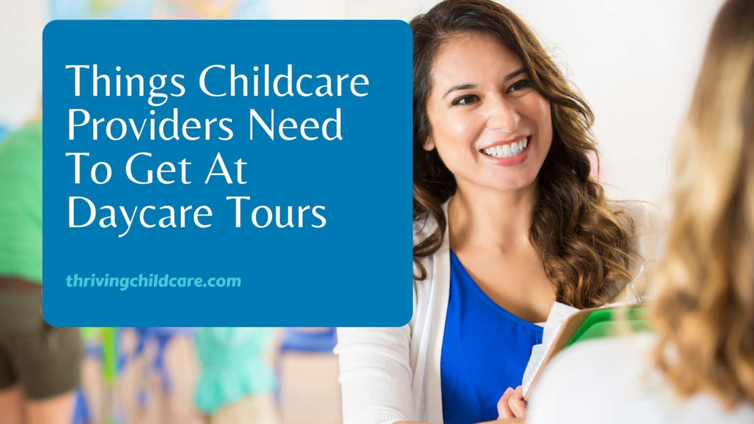 5 Things Childcare Providers Need To Secure At A Daycare Tour ...