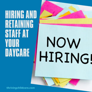Hiring and Retaining Staff at Your Daycare