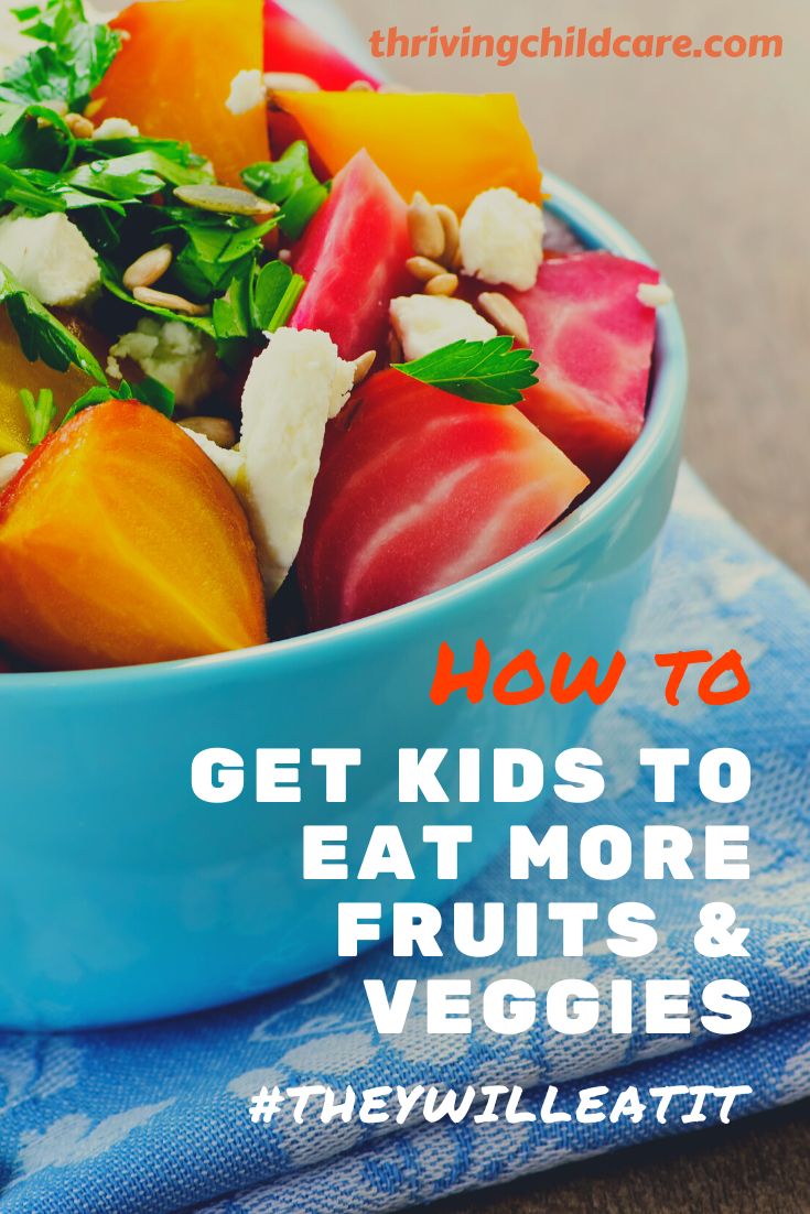 Get Kids to Eat More Fruits & Veggies - Thriving Childcare