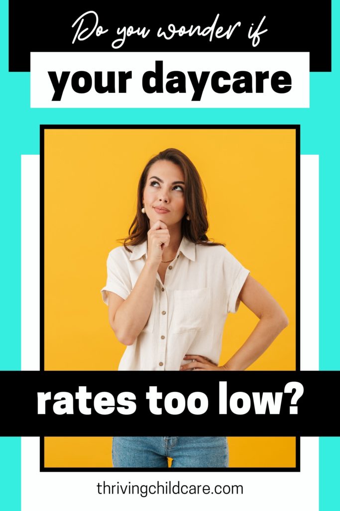 Your Childcare Rates Are Too Low