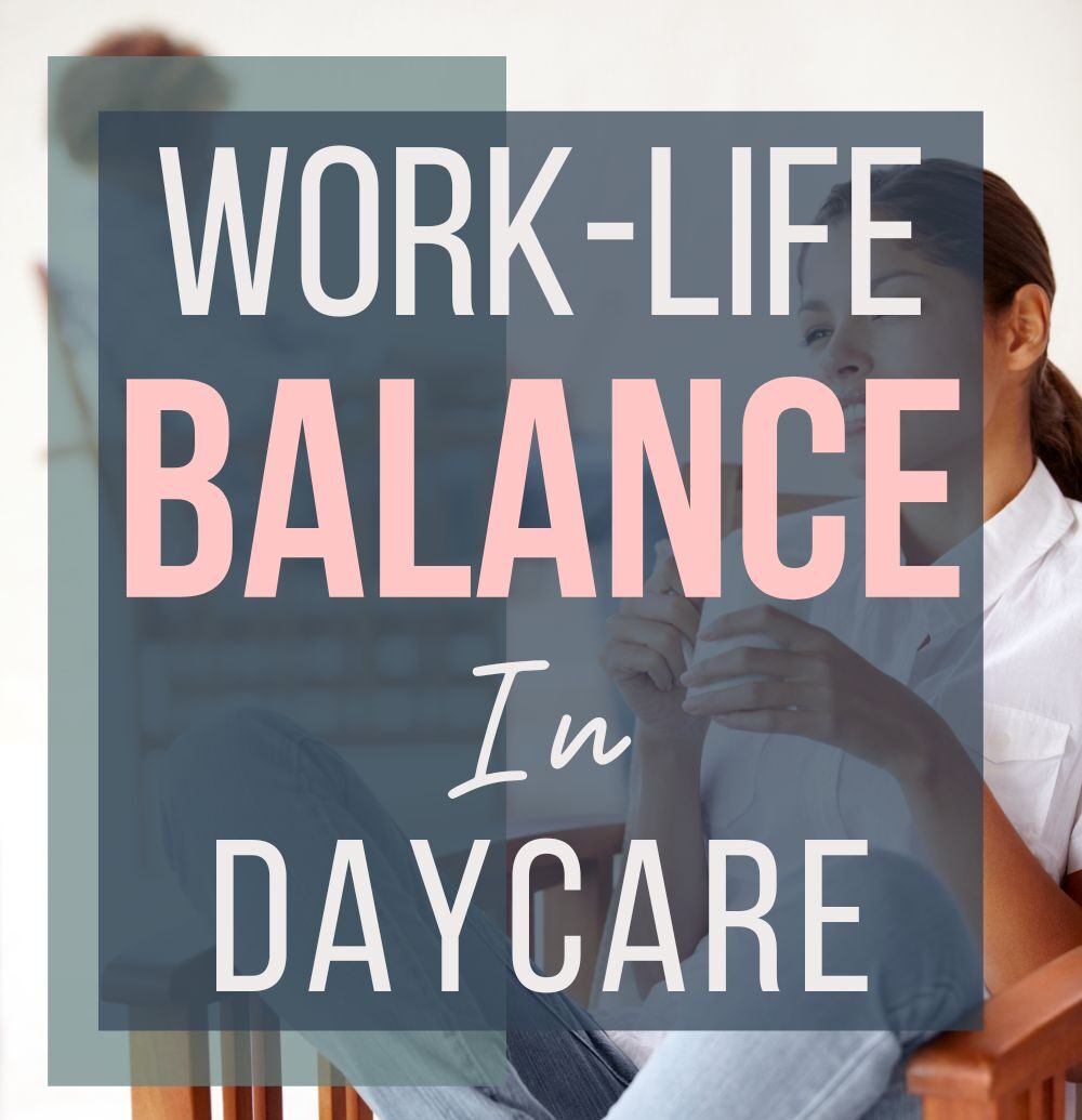 Work-Life Balance For Daycare Owners